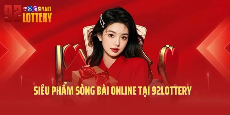 Siêu phẩm sòng bài online tại 92lottery