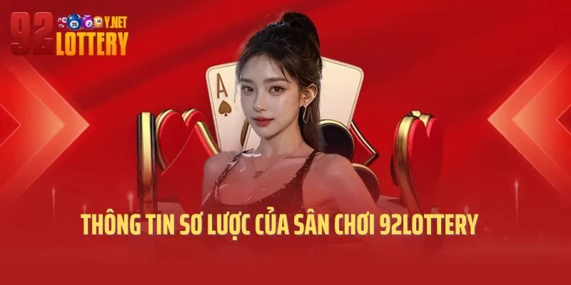 Thông tin sơ lược của sân chơi 92lottery