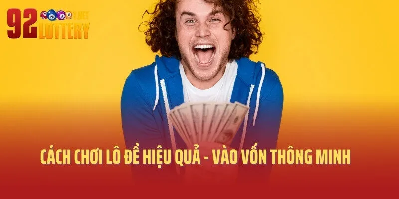 Cách chơi lô đề hiệu quả - vào vốn thông minh