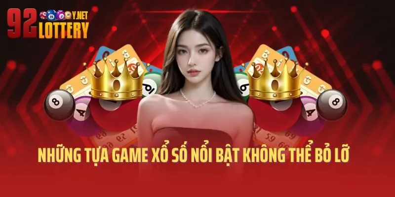 Những tựa game xổ số nổi bật không thể bỏ lỡ