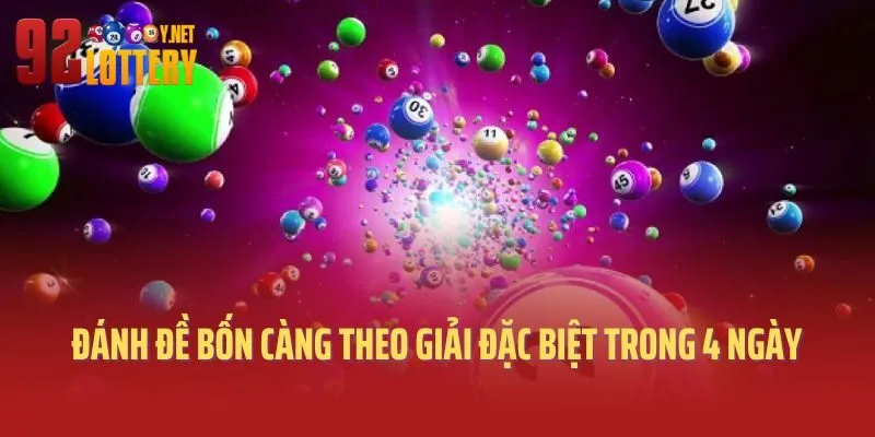 Đánh đề bốn càng theo giải đặc biệt trong 4 ngày liên tiếp