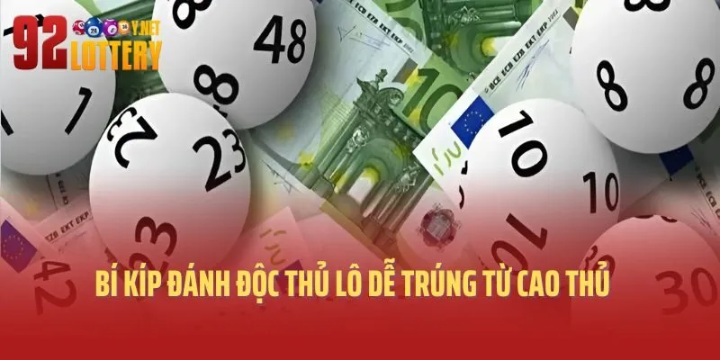 Bí kíp đánh độc thủ lô dễ trúng từ cao thủ