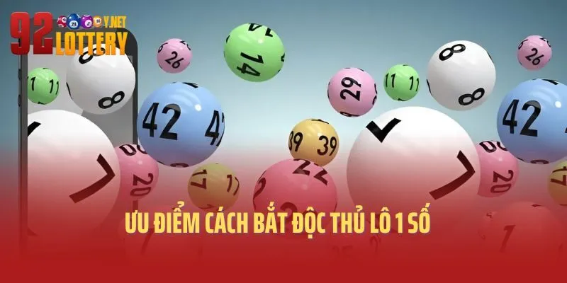 Ưu điểm cách bắt độc thủ lô 1 số