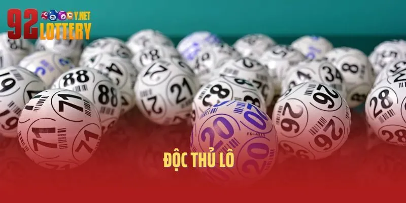 Bí Mật Về Độc Thủ Lô: Trúng Lớn Với Một Con Số Duy Nhất