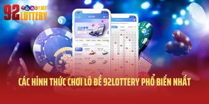 Các hình thức chơi lô đề 92lottery phổ biến nhất