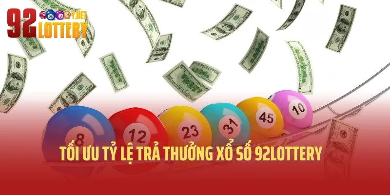 Tối ưu tỷ lệ trả thưởng xổ số 92lottery