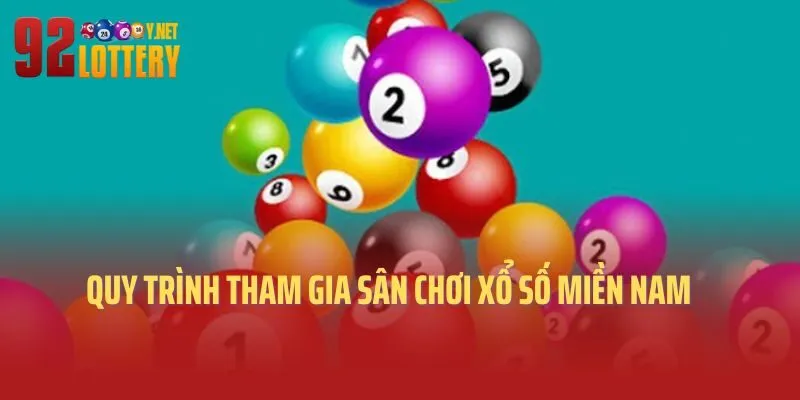 Quy trình tham gia sân chơi xổ số miền Nam 92lottery 