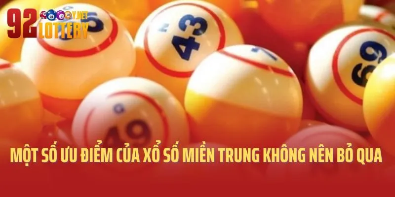 Một số ưu điểm của xổ số Miền Trung không nên bỏ qua 